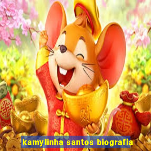 kamylinha santos biografia